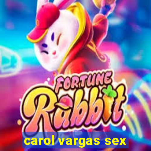 carol vargas sex